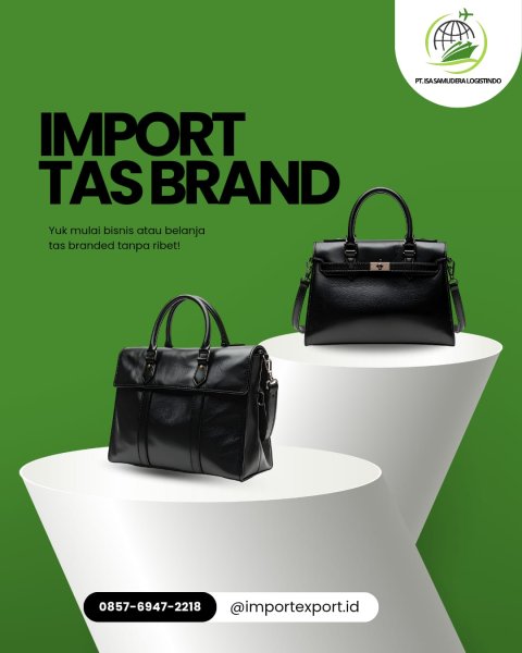 Jasa Import Tas Branded Door to Door – PT ISA SAMUDERA LOGISTINDO